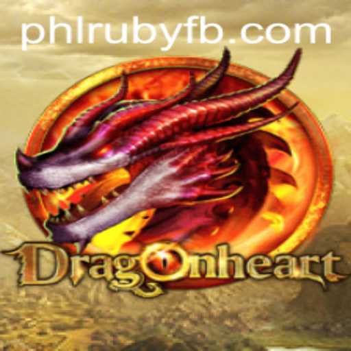 DragonHeart: An Epic Adventure in PHL RUBY
